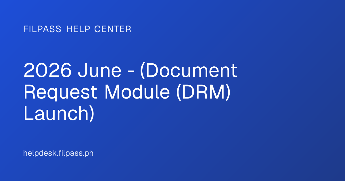 2026 June - (Document Request Module (DRM) Launch) — FilPass Helpdesk